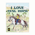 I Love Trail Riding Coloring Book