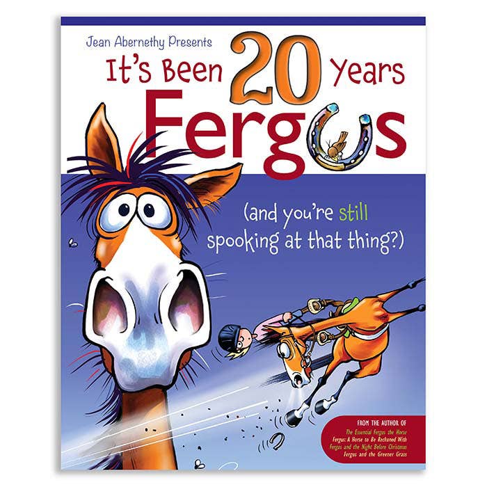 It's Been 20 Years, Fergus ...and you're still spooking at that thing?!